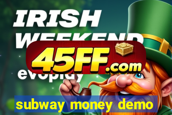 subway money demo